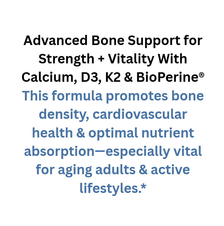 Text describing advanced bone support supplement with calcium, D3, K2, and BioPerine on a white background.