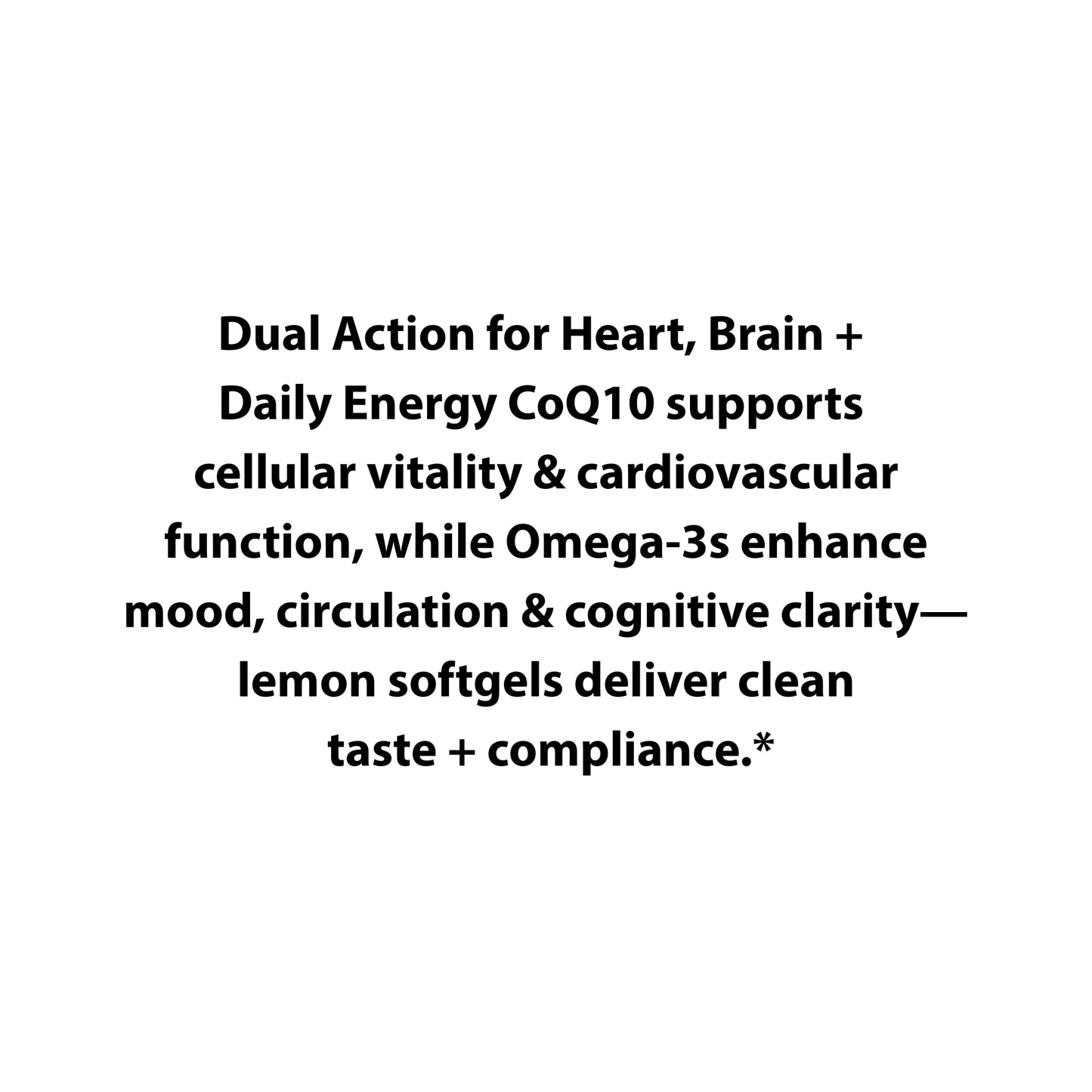 Text describing the benefits of Dual Action Supplement for Heart, Brain + Daily Energy with CoQ10 and Omega-3s on a white background.