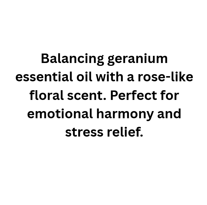 Text describing geranium essential oil with a rose-like floral scent for emotional harmony and stress relief on a white background.
