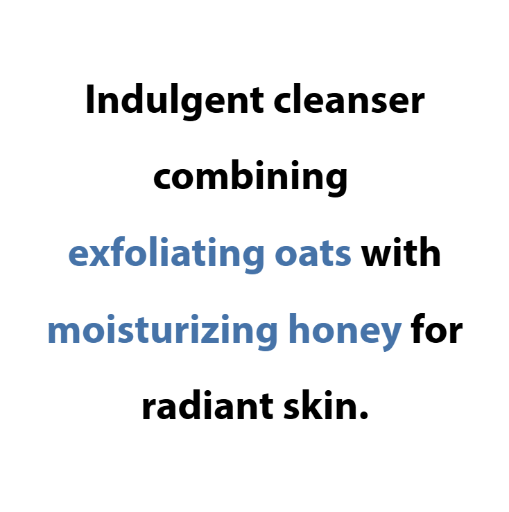 Text describing an indulgent cleanser with exfoliating oats and moisturizing honey for radiant skin on a white background.